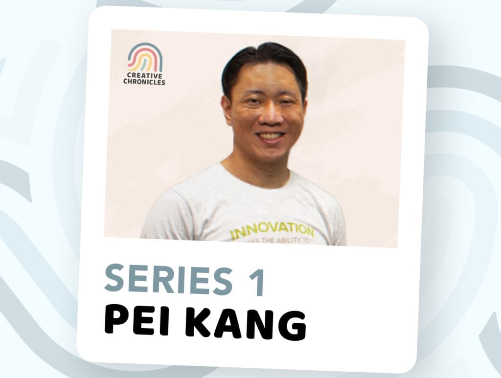 Creatives Chronicles Series1 - Pei Kang