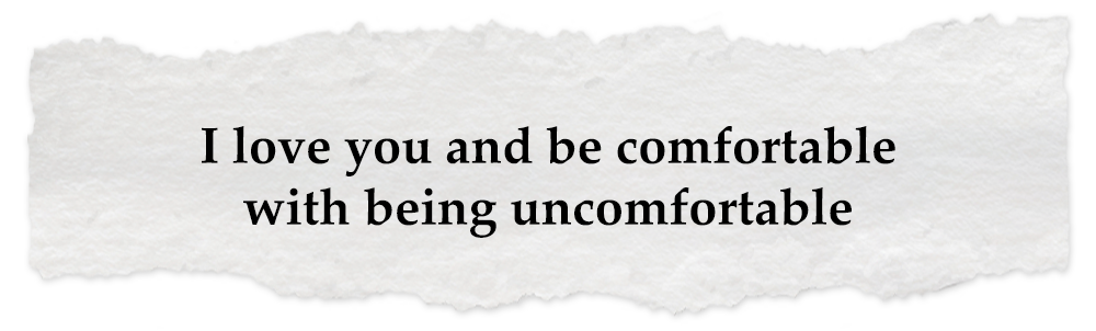 Creative Chronicles Fariz Quote: I love you and be comfortable with being uncomfortable