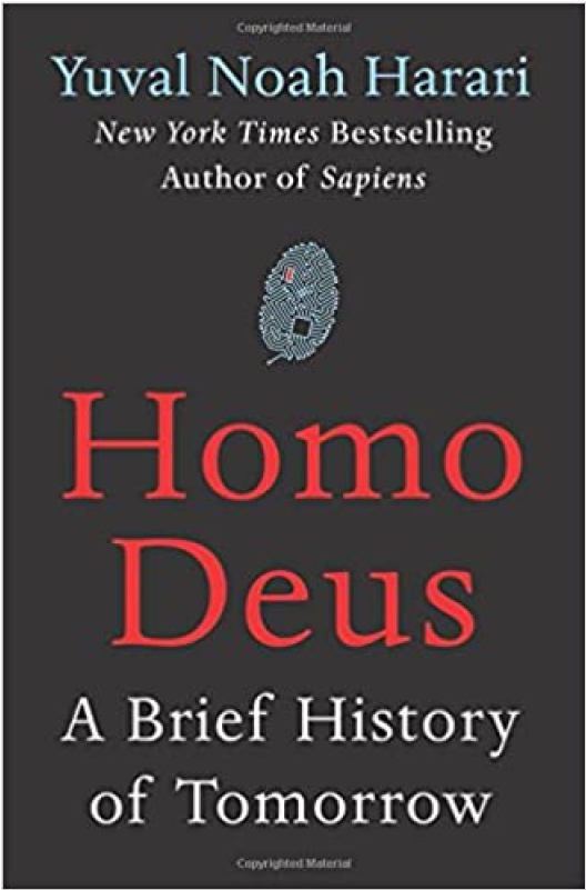 Homo Deus, A Brief History of Tomorrow - Yuval Noah Harari