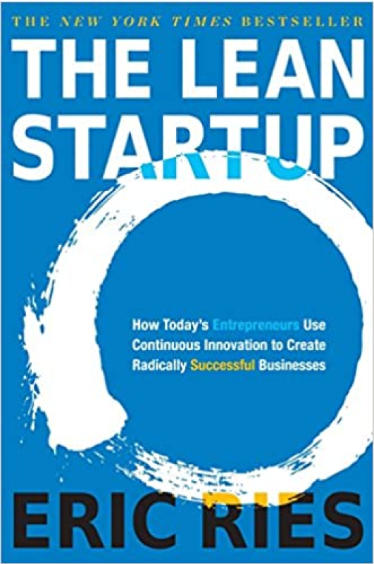 The Lean Startup, How Today's Entrepreneurs Use Continuous Innovation to Create Radically Successful Businesses - Eric Ries